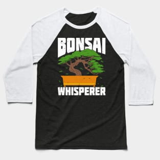 Bonsai Whisperer Gardening Tree Gardener Gift Baseball T-Shirt